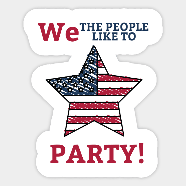 July 4th We the People Like to Party Sticker by Dog & Rooster